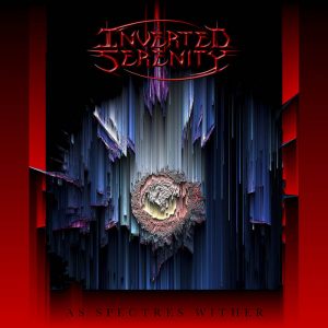 Inverted Serenity — As Spectres Wither (2017)