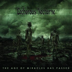 Lecherous Nocturne — The Age Of Miracles Has Passed (2008)