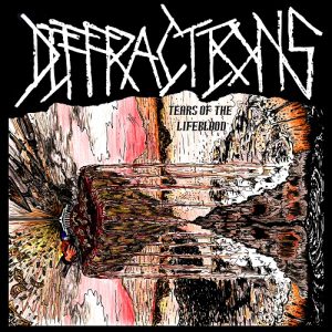 Diffractions — Tears Of The Lifeblood (2017)