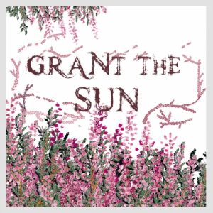 Grant The Sun — Grant The Sun (2017)