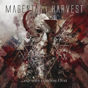Magenta Harvest — ...And Then Came The Dust (2017)