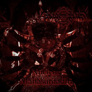 Rage Of Kali — Nuclear Mahasamadhi (2017)