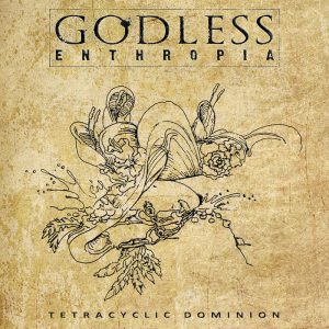Godless Enthropia — Tetracyclic Dominion (2018)