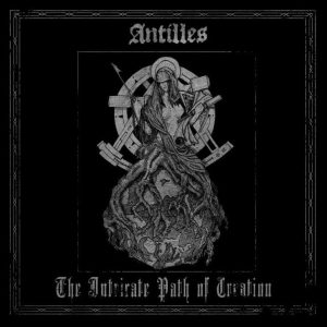 Antilles — The Intricate Path Of Creation (2018)