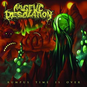 Angelic Desolation — Rumpus Time Is Over (2018)