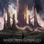 Where Deprivation Lies — Psalms To The Synthetic Divine (2018)
