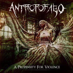 Antropofago — A Propensity For Violence (2018)