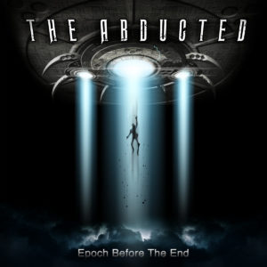 The Abducted — Epoch Before The End (2017)