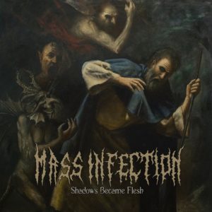 Mass Infection — Shadows Became Flesh (2018)