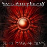 Single Bullet Theory — Divine Ways Of Chaos (2018)