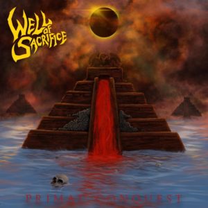 Well Of Sacrifice — Primal Conquest (2018)