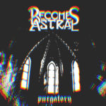 Becomes Astral — Purgatory (2020)