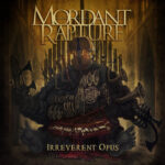 Mordant Rapture — Irreverent Opus (2021)