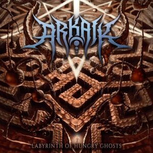 Arkaik — Labyrinth Of Hungry Ghosts (2022)