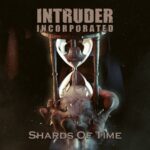 Intruder Incorporated — Shards Of Time (2022)