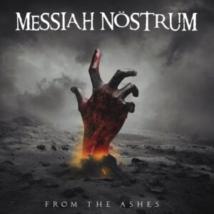 Messiah Nöstrum — From The Ashes (2022)