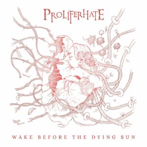 Proliferhate — Wake Before The Dying Sun (2023)
