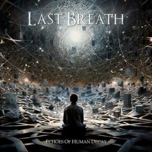 Last Breath — Echoes Of Human Decay (2024) 